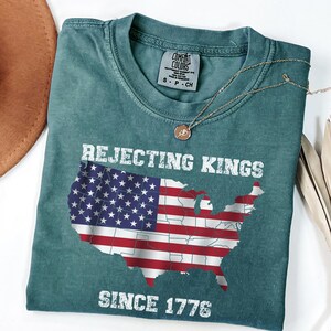 Comfort Colors® Rejecting Kings Since 1776 Protest Shirt, Pro Democracy Shirt, Anti Authoritarianism Shirt, Anti MAGA Tee, Anti Trump Shirt