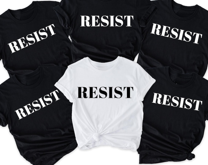 Resist T-Shirt, Political Shirts, Civil Rights Shirt, Black Lives Matter, Equality Shirt, Anti Trump, Liberal Shirt, Feminist Shirt, Unisex