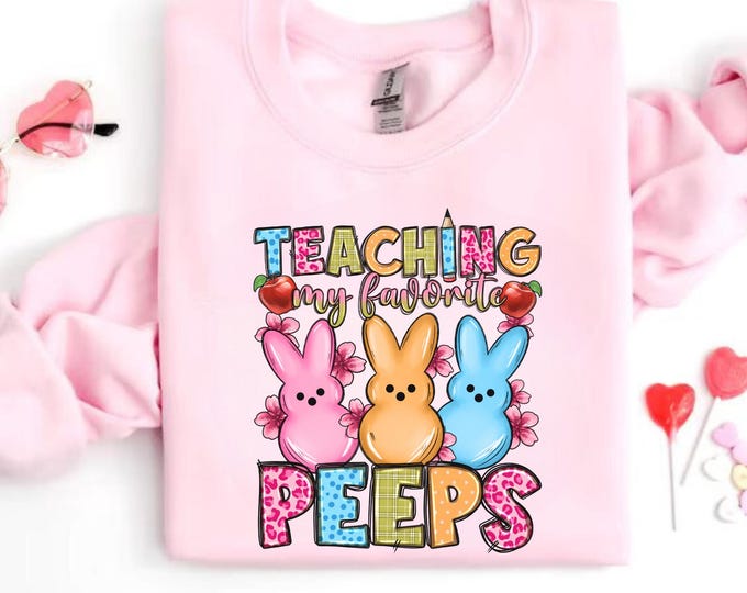 Teaching My Favorite Peeps Shirt,Teacher Shirt,Easter Teacher Shirt, Teacher T-Shirt, Teacher Tee,Peeps T-Shirt, Easter Shirt,Easter Day