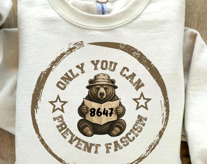 Only You Can Prevent Fascism Shirt, National Park Bear, Anti Trump Comfort Tee, Fuck Trump Progressive Liberal Funny Political Gift
