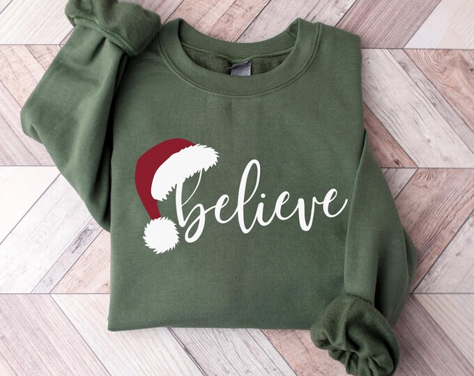 Believe Christmas Sweatshirt, Christmas Sweatshirt, Christmas Family Shirt, Christmas Believe Shirt Christmas Party Shirt, Family Christmas