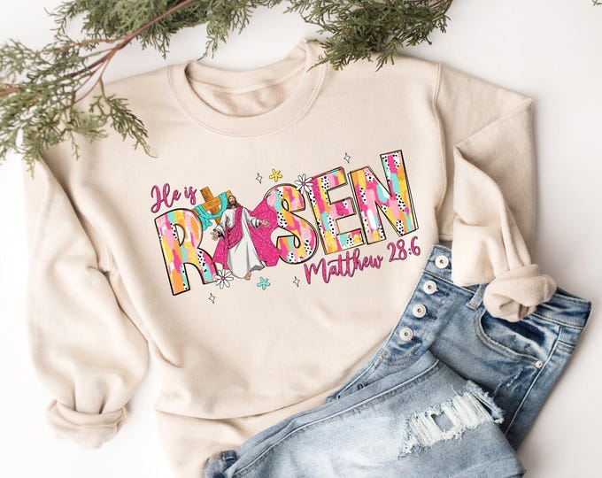 Easter Sweatshirt - He Is Risen Sweatshirt - Jesus Easter Shirt - Easter Sweatshirt For Women - Cute Easter Outfit - Church Easter Shirt