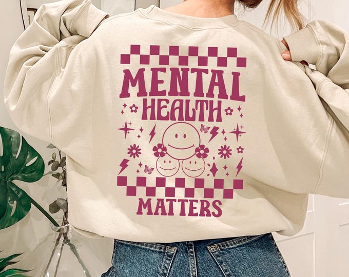 Mental Health Matters Sweatshirt, Mental Health Awareness, Women Inspirational Sweater, School Psychologist, Anxiety Shirt, Therapist Shirt