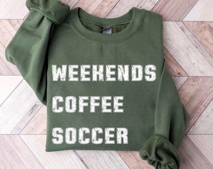 Weekend Coffee Soccer Sweatshirt, Shirt,Hoodie,Soccer Sweatshirt, Soccer Mom Sweatshirt, Sweatshirt for Women, Game Day Sweatshirt