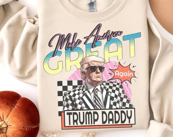 Trump 47 Crewneck Daddy Trump Shirt Daddys Home 2024 Shirt for 4th of July Shirt Trump Sweatshirt Trump Gift for Republican Gift Funny Trump