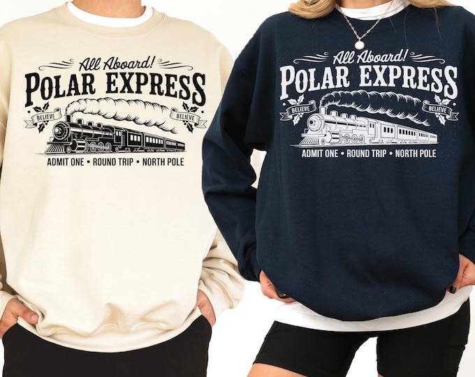 Polar Express Sweatshirt, Christmas Gift, Christmas Believe Shirt, Merry Christmas, Gift Ideas, All Aboard Polar Express, Xmas Shirt