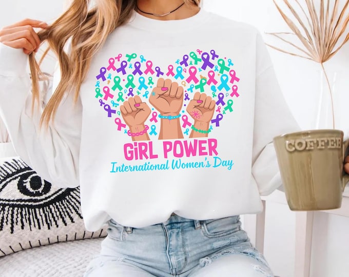 Girl Power International Women's Day Shirt, Women Empowerment tshirt, 8 March Women's Day Shirt, Women's History Month Tee, Feminist Sweater