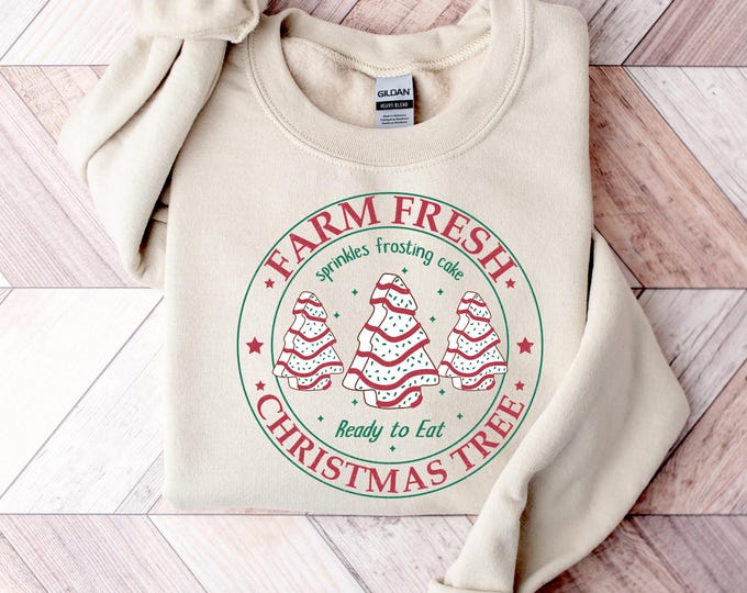 Farm Fresh Christmas Tree Shirt, Christmas Tree Cake Shirt, Christmas Cake Sweatshirt, Christmas Crewneck, Christmas Shirt For Women