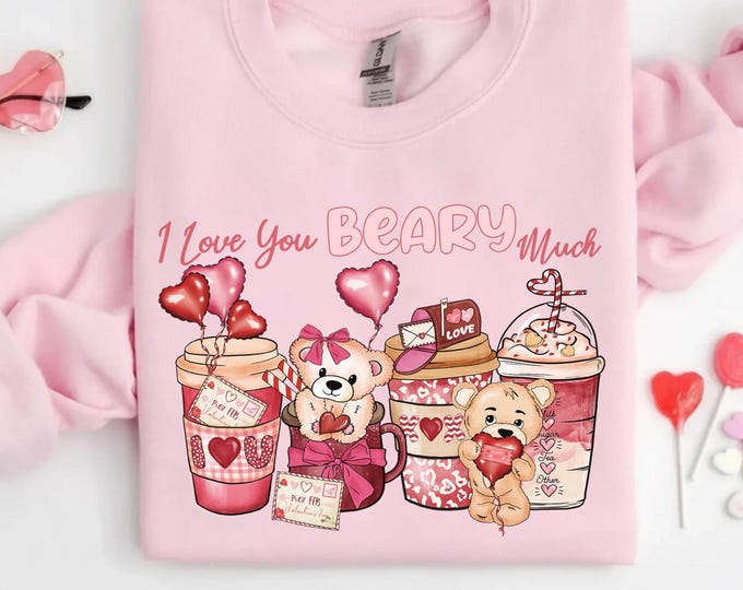 I Love You Beary Much Valentines Sweatshirt, Cute Valentine Sweater, Teddy Bear Coffee Valentine's Day Crewneck, Valentines Fun Gift For Her