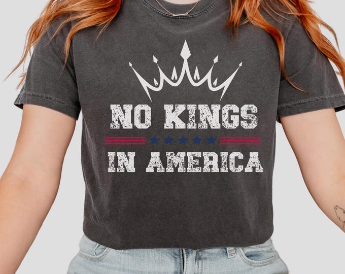 No Kings in America Shirt, Anti-Trump t-SHIRT, Protest Democracy Tee,Protest Gift for Anti-MAGA, Patriotic Tee, Liberal Political Shirt Gift