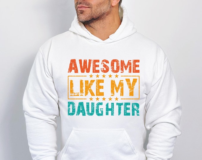 Awesome Like My Daughter Trendy Shirt, Funny Shirt Men, Daughter Gift, Husband Shirt, Father's Day Gift Tee, Gift for Him, Distressed tee