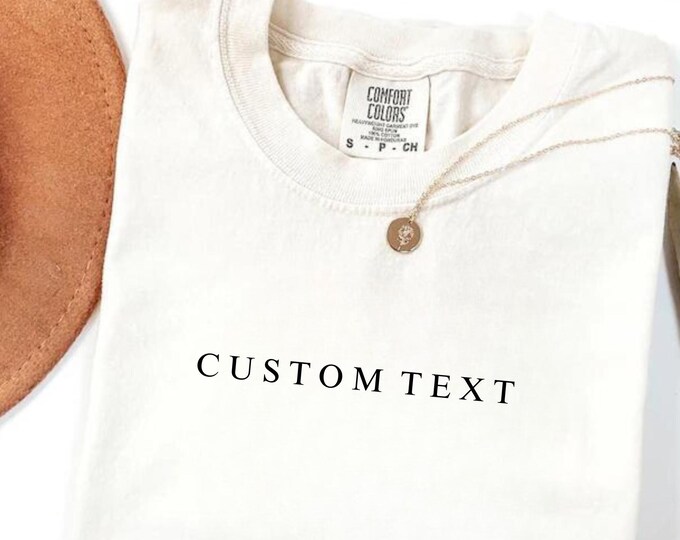 Custom Comfort Colors Shirt, Custom T Shirt, Custom Text Shirt, Custom Bachelorette Tshirt Custom Adult Shirt, Personalized Shirt, boho,