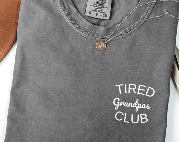 Comfort Colors® Tired Grandpas Club Shirt, Grandpa Life Shirt, Father’s Day Shirt, Grandpa Appreciation Shirt, Funny Grandpa Shirt