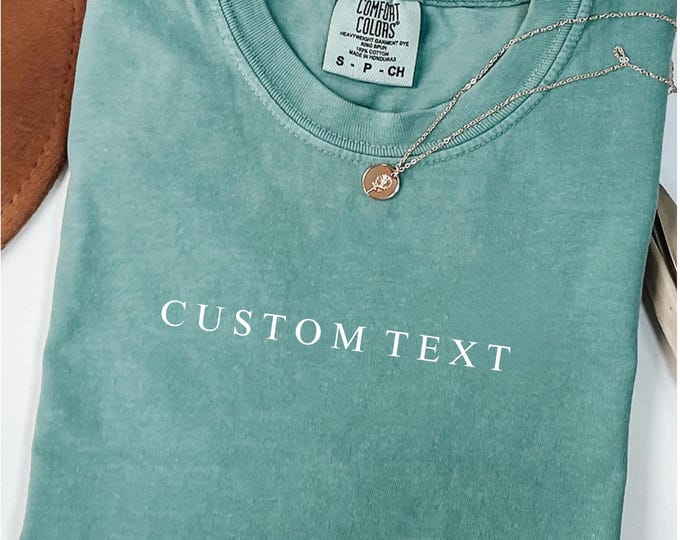 Comfort Colors Custom Text Shirt, Personalized Custom Shirt, Custom Made Shirt, Your Photo Shirt, Matching Custom Shirts,Business Logo Shirt