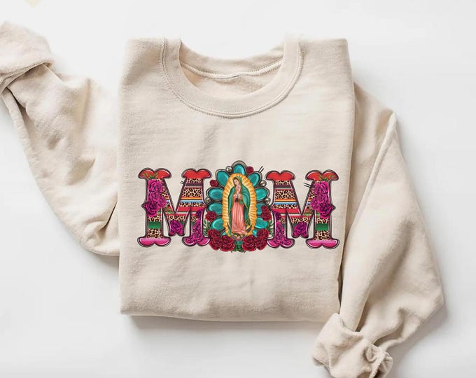 Mexican Mom Shirt and Sweatshirt with Virgen de Guadalupe | , Mother's Day Sweatshirt, Mexican Heritage Shirt, Latin Culture Mom Sweatshirt