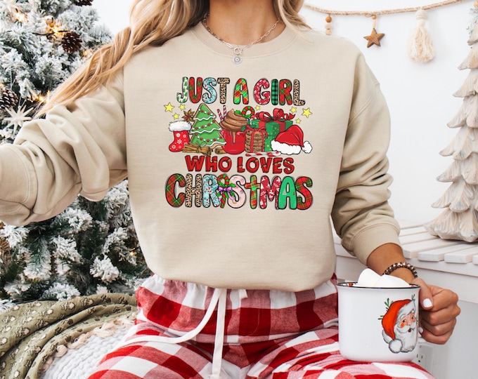 Women's Christmas Sweatshirt, Just A Girl Who Loves Christmas, Christmas Gift Shirt, Christmas Lover Shirt, Holiday Winter Shirt,