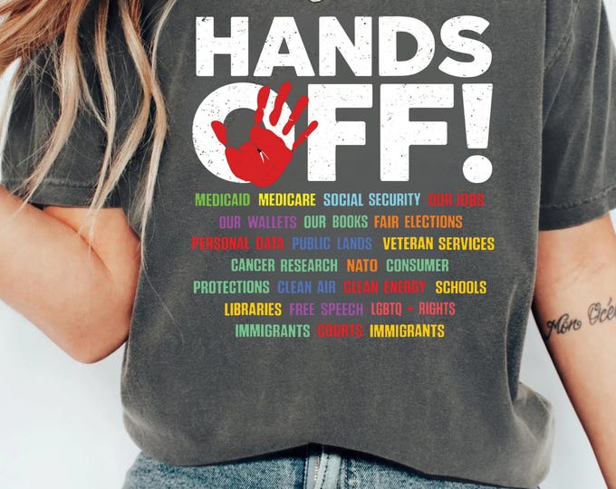 Hands Off Protest Sweatshirt, Political Hands Off Protest Sweatshirt and Hoodie, Hands Off Medicaid Medicare Social Security ,Anti Trump Tee