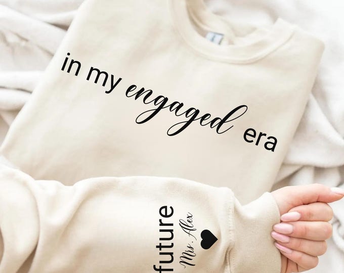 In My Engaged Era Sweatshirt,Shirt,with Last Name on Sleeve,Future Mrs. Sweatshirt,Engagement Gifts,Custom Engaged Sweatshirt,Christmas gift