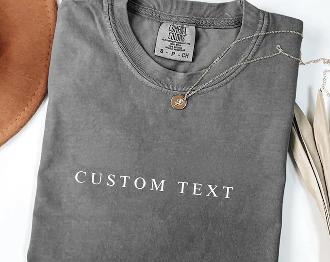 Comfort Colors® Custom Text Shirt, Personalized Comfort Colors Shirt, Personalized Name Shirt, Custom Shirt for Women, Gift for Mom