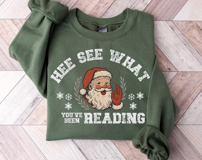 He Sees What You've Been Reading Santa Sweatshirt, Funny Bookish Christmas Santa Sweater,Book Lover Shirt Gift,Xmas Sweatshirt,Gift For Her