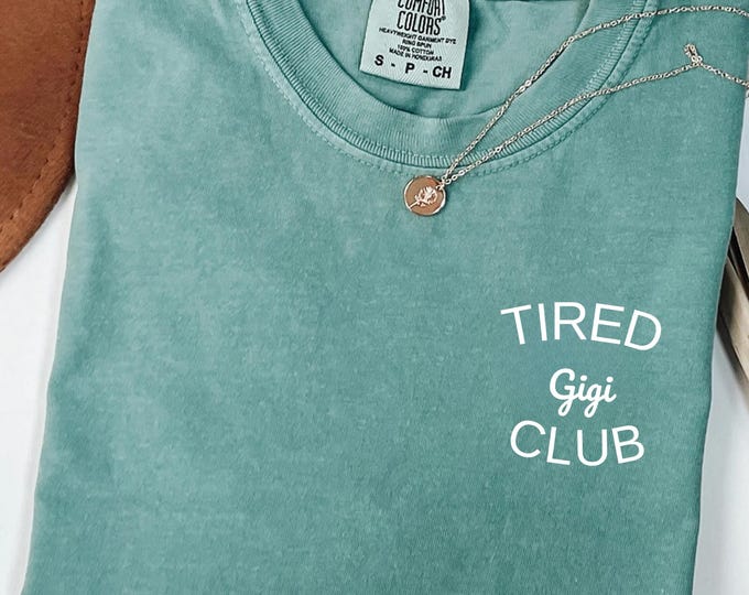 Comfort Colors® Tired Gigi Club Shirt,Gigi T-Shirt,Gigi Tee,Cute Gigi Shirt,Gift for Gigi,Grandma Gift,Grandmother Shirt,Grandma Mimi Gigi