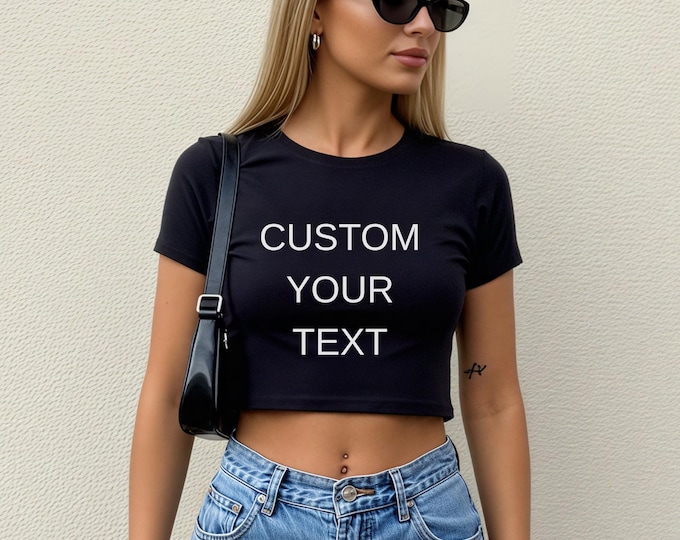 Womens Baby Tee Custom Y2k Baby Tee for Women Custom Text Y2k Clothing Gift for Daughter Custom Text Shirt Gift for Friend Baby Tee Women Y4