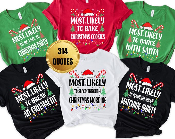 314 Quates Most Likely To Christmas Shirt,Matching Christmas Shirt,Christmas Family Shirt,Matching Christmas Tee,Most Likely Christmas Shirt