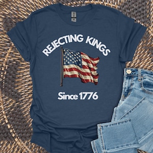 Rejecting Kings Since 1776 Protest Shirt, Pro Democracy Shirt, Anti Authoritarianism Shirt, No Kings Shirt, Resist Shirt, Liberal Shirt