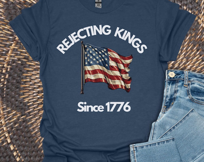 Rejecting Kings Since 1776 Protest Shirt, Pro Democracy Shirt, Anti Authoritarianism Shirt, No Kings Shirt, Resist Shirt, Liberal Shirt