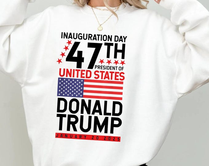 Donald Trump 47th President Sweatshirt | Trump 47 Sweatshirt | Politics Hoodie | Voting Gift | Trump Sweater | Trump 2024 Sweatshirt