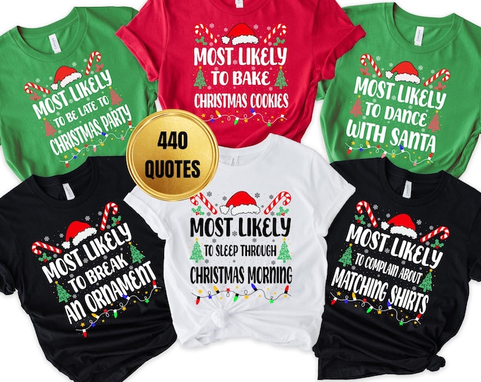 Funny 440 Quotes Most Likely Christmas Tee,Christmas Crew Shirt,Christmas Pajama,Matching Christmas Tee,Long Sleeve,Holiday T-shirt,Xmas Tee