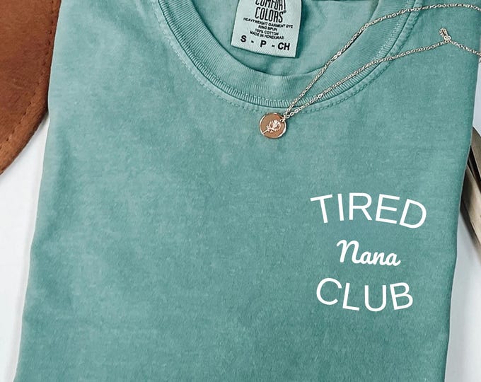 Comfort Colors® Tired Nana Club Shirt,Mimi T-Shirt,Mimi Tee,Cute Nana Shirt,Gift for Mimi, Grandma Gift,Grandmother Shirt,Grandma Mimi Tee