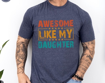 Awesome Like My Daughter Trendy Shirt, Funny Shirt Men, Daughter Gift, Husband Shirt, Father's Day Gift Tee, Gift for Him, Distressed tee