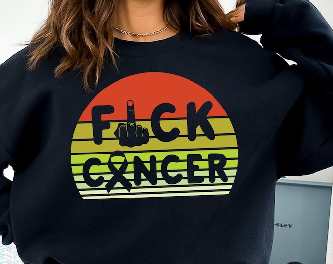 Hey Cancer Fuck You Sweatshirt, Women's Cancer Warrior shirt, Funny Cancer Tee, Cancer Patient Gift, Cancer Survivor Gift,Family Cancer Tee