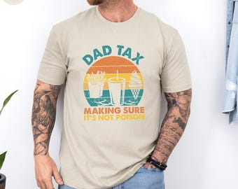 Dad Tax Shirt, Funny Dad Shirt, Fathers Day Gift, Dad Gifts, Birthday Gift for Dad, Husband Gift, Men's Funny Tshirt, Funny Dad Jokes Shirt