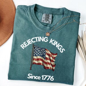 Comfort Colors® Rejecting Kings Since 1776 Protest Shirt, Pro Democracy Shirt, Anti Authoritarianism Shirt, Anti MAGA Tee, Anti Trump Shirt