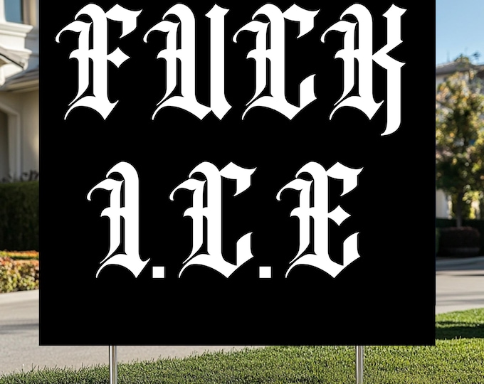 Fuck ICEAbolish ICE Yard Sign, Protest Yard Sign, Resist Yard Sign, FDT Anti Yard Sign, Fuck Trump Sign,Anti ICE,Icee