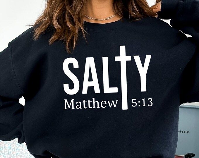 Salty Matthew 5:13 Shirt,Christian Sweatshirt,Perfect Love Casts Out Fear,rust God Sweatshirt,Religious Shirt,Bible Verse Shirt,Trust God