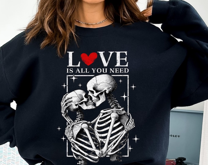 Valentine Skeleton  Shirt,Love Is All You Need Tee,Romantic Gift For Her,Couples Skeleton Hoodie,Skeleton Couple Valentine's Tee