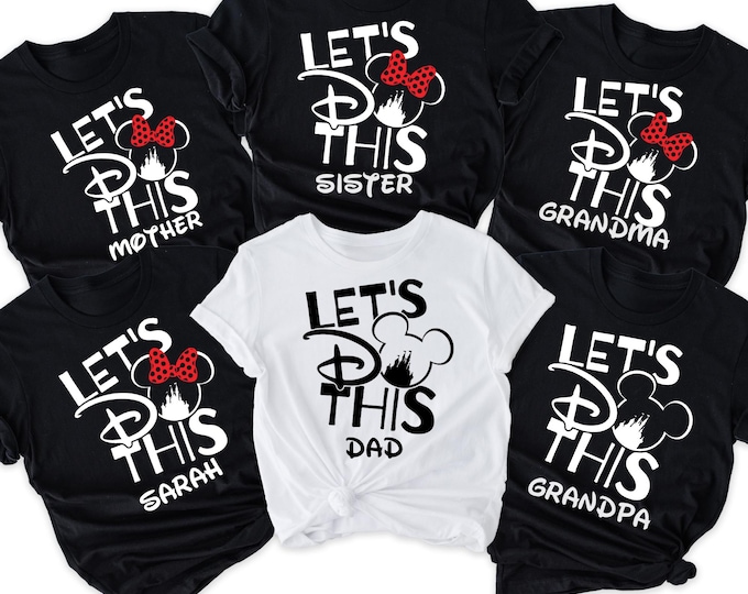 Let's Do This Disney Shirt, Disney Family Vacation Shirt, Magic Kingdom Shirt, Disneyworld Shirts, Disneyland Shirts, Disney Cruise Shirt