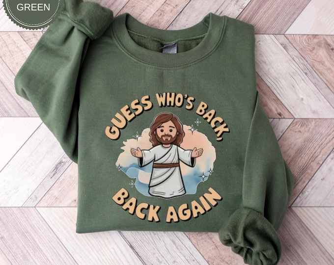Guess Who's Back Shirt, Easter Religious Shirt, Jesus Back Shirt, Funny Easter Shirt, Easter Shirt, Jesus Come Back Shirt, Easter Sweatshirt