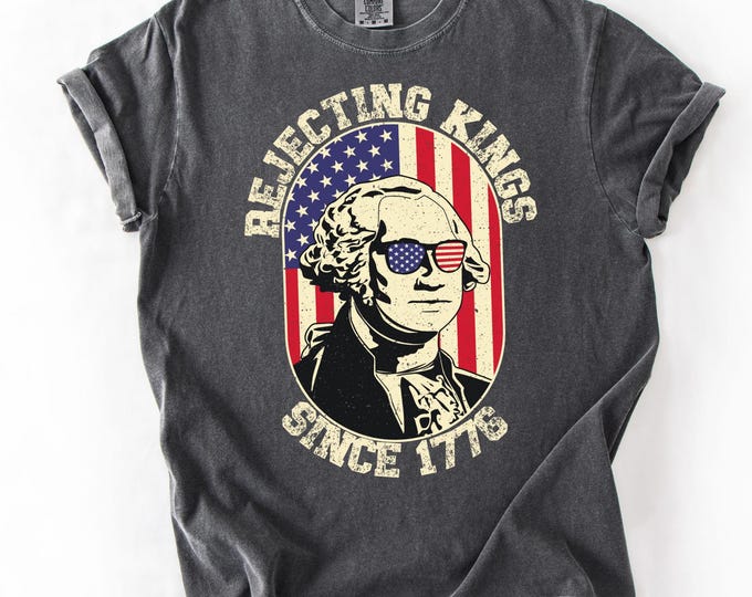 Comfort Colors® Rejecting Kings Since 1776 Protest Shirt, Pro Democracy Shirt, Anti Authoritarianism Shirt, Anti MAGA Tee, Anti Trump Shirt