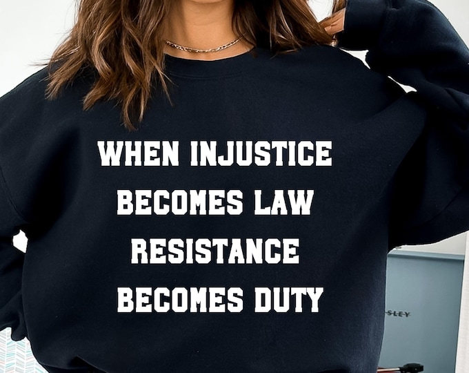 When Injustice Becomes Law Resistance Front and Back Sweatshirt or Hoodie, I Dissent Hoodie, Girl Power, Equality Sweatshirt, Feminism Tee