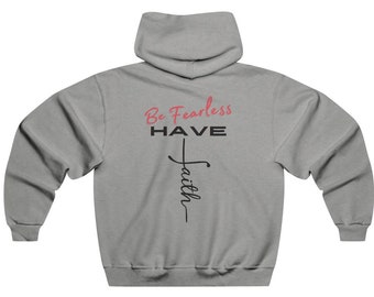 Be Fearless Have Faith Sweatshirt - Unique, SOFT, Cozy Hooded Sweatshirt Cotton Poly blend