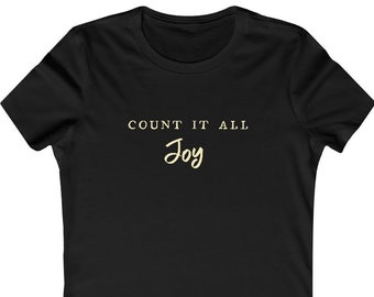 Count it all Joy on front and back  - Women's Favorite Tee Shirt, Super Soft ALL COTTON T-shirt, Short sleeve Comfy top