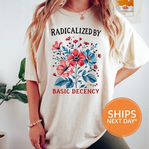 Radicalized By Basic Decency Shirt, Comfort Colors Feminist Tee Vintage Activist Shirt, Patriotic Graphic Top Women
