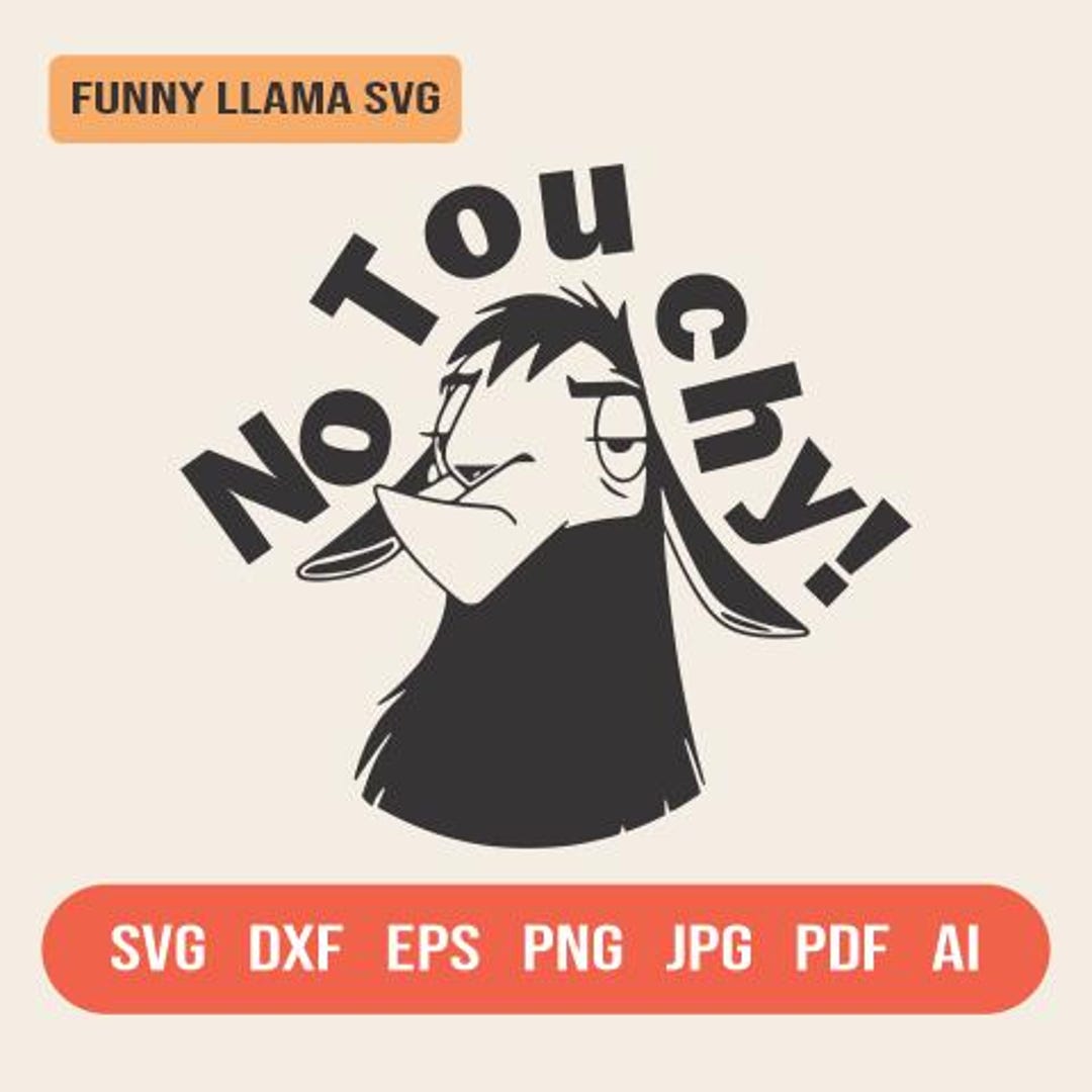 No Touchy Kuzco Llama SVG: Emperor's New Groove Cutting Files (digital ...