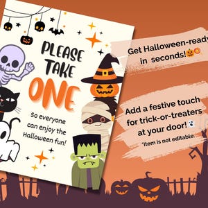 May include: A Halloween sign featuring cartoon characters like a skeleton, black cat, and ghost. The sign says "PLEASE TAKE ONE" and "So everyone can enjoy the Halloween fun!" with orange and black colours.
