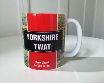 Yorkshire Twat Mug – Funny Yorkshire Style Mug, Rude Humour Gift, Novelty Tea or Coffee Cup for Him or Her