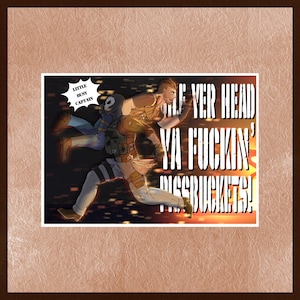 May include: An action-packed digital art print featuring two figures in tactical gear running. The artwork includes text that reads "Little Busy Captain" and "LE YER HEAD YA FUCKIN' MISSCUCKETS!" The background has a blurred cityscape.